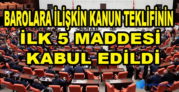 İLK 5 MADDE KABUL EDİLDİ