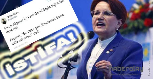 İYİ Parti Genel Başkanı Meral Akşener istifa mı etti?
