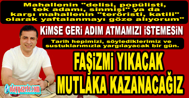 DEMİRTAŞ: ASLA VAZGEÇMEYECEĞİM