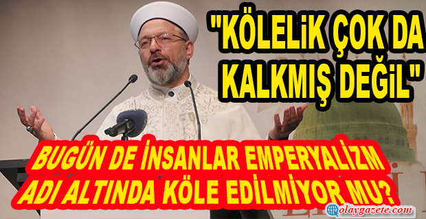 ALİ ERBAŞBİR KISIM İNSANLAR EFENDİ, BİR KISIM İNSANLAR KÖLE OLARAK YAŞAMIYOR MU?