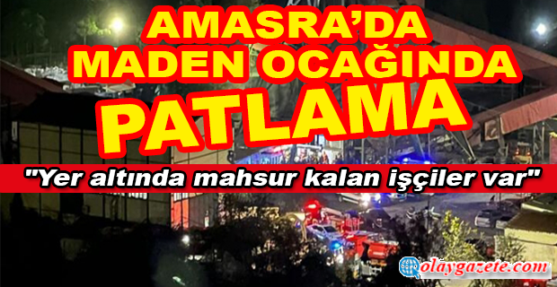 AMASRA’DA MADEN OCAĞINDA PATLAMA  