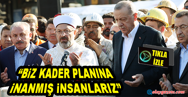 CUMHURBAŞKANI ERDOĞAN: “MADEN ŞEHİTLERİMİZİN EMANETLERİNE SAHİP ÇIKMAK BOYNUMUZUN BORCUDUR”
