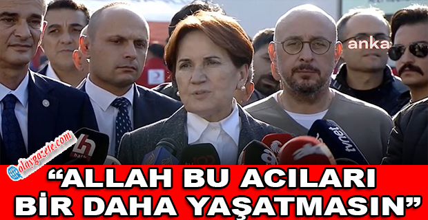 İYİ PARTİ GENEL BAŞKANI MERAL AKŞENER: 