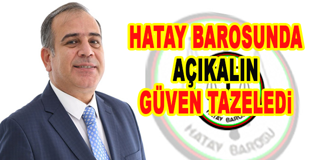 HATAY BAROSUNDA AÇIKALIN GÜVEN TAZELEDİ