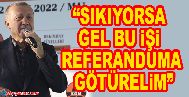 ERDOĞAN’DAN ANAYASA AÇIKLAMASI: “GEL BU İŞİ REFERANDUMA GÖTÜRELİM”