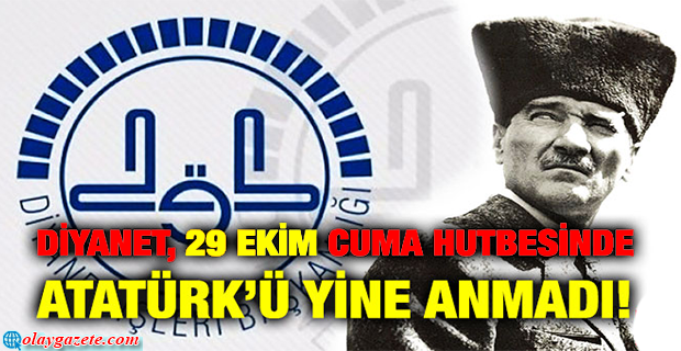 DİYANET, CUMA HUTBESİNİN METNİNİ YAYINLADI. CUMHURİYET BAYRAMI ÖNCESİNDE OKUNACAK HUTBEDE ATATÜRK VE CUMHURİYET ANILMADI