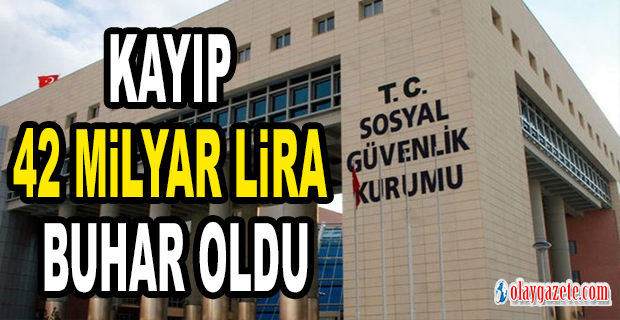 SAYIŞTAY BULAMADI: KAYIP 42 MİLYAR LİRA BUHAR OLDU