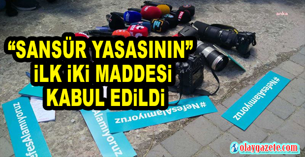 “SANSÜR YASASININ” İLK İKİ MADDESİ, TBMM GENEL KURULU’NDA KABUL EDİLDİ