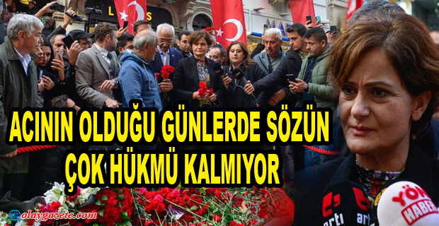 CANAN KAFTANCIOĞLU: “TERÖRE, TERÖRİZME İNAT; DAHA ÇOK DEMOKRASİYİ ÇOĞALTMAYA İHTİYAÇ DUYDUĞUMUZ GÜNLERDEYİZ”