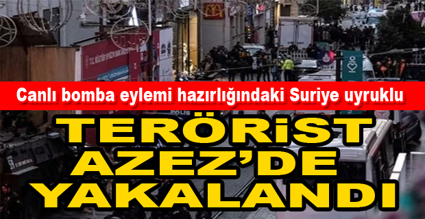TAKSİM SALDIRISINDA BİR GÖZALTI DA SURİYE