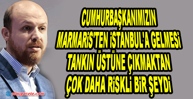 BİLAL ERDOĞAN 15 TEMMUZ GECESİ YAŞANANLARI İLK KEZ ANLATTI