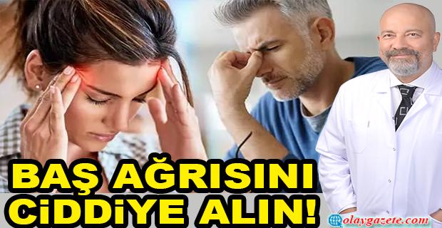 BAŞ AĞRISINI CİDDİYE ALIN!