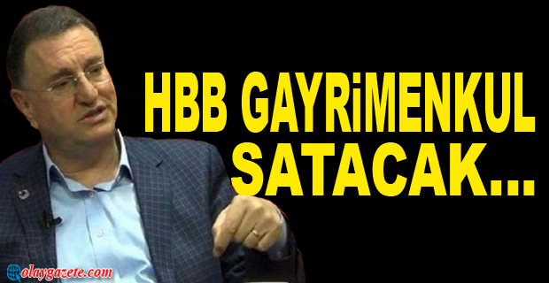 HBB GAYRİMENKUL SATACAK…