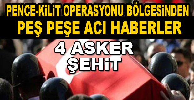 PENÇE-KİLİT OPERASYONU BÖLGESİNDE İKİ GÜNDE 7 ASKER ŞEHİT DÜŞTÜ