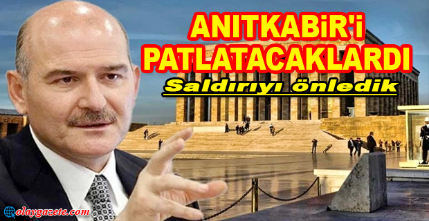 SÜLEYMAN SOYLU: KEŞİF AŞAMASINDAN BERİ TAKİP ETTİK, SALDIRIYI ÖNLEDİK