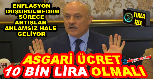 HAK-İŞ GENEL BAŞKAN YARDIMCISI ÖZ ASGARİ ÜCRET BEKLENTİSİNİ AÇIKLADI