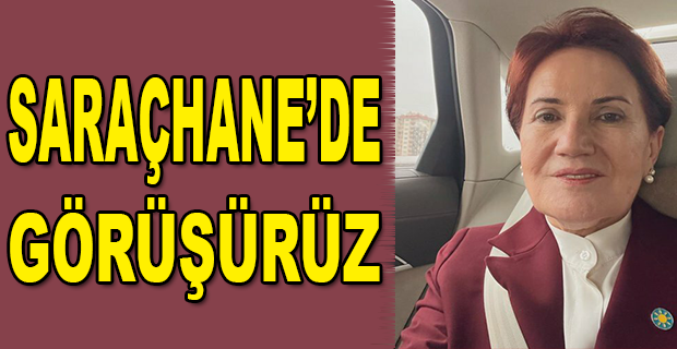 İMAMOĞLU, SAAT 16.00’DA SARAÇHANE’YE ÇAĞIRDI... AKŞENER: “ANKARA’DAN YOLA ÇIKTIM, SARAÇHANE’DE GÖRÜŞÜRÜZ”