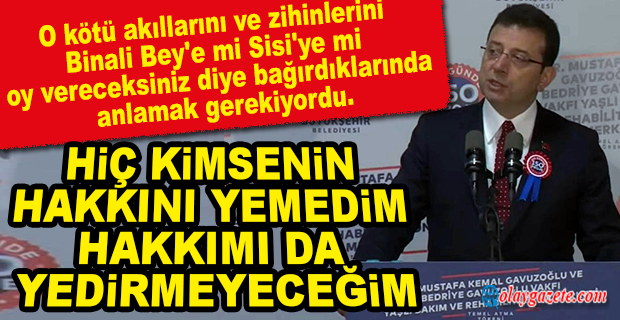 İMAMOĞLU: HİÇ KİMSENİN HAKKINI YEMEDİM HAKKIMI DA YEDİRMEYECEĞİM