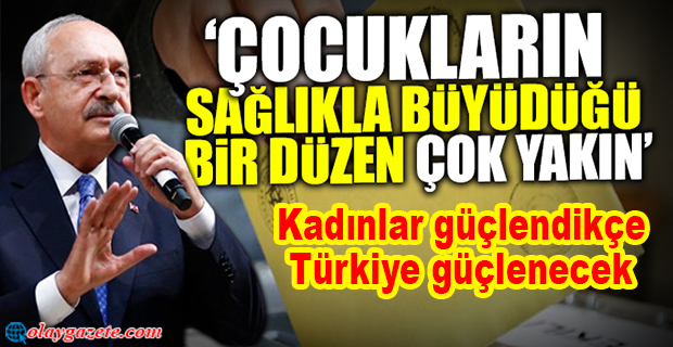 KILIÇDAROĞLU: “İKTİDARA GELİŞİMİZİN İLK 6 AYINDA BU ÜLKEDE KADINLAR NEFES ALACAKLAR”