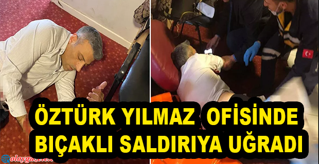 YENİLİK PARTİSİ GENEL BAŞKANI ÖZTÜRK YILMAZ BIÇAKLI SALDIRIYA UĞRADI
