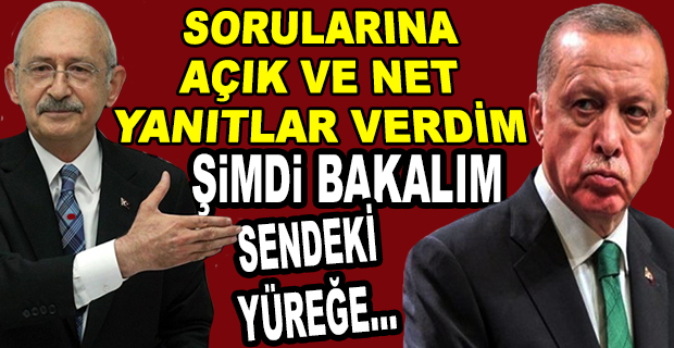 KILIÇDAROĞLU BEKLENEN AÇIKLAMAYI YAPTI:ERDOĞAN’A 10 SORU ŞİMDİ BAKALIM SENDEKİ YÜREĞE…