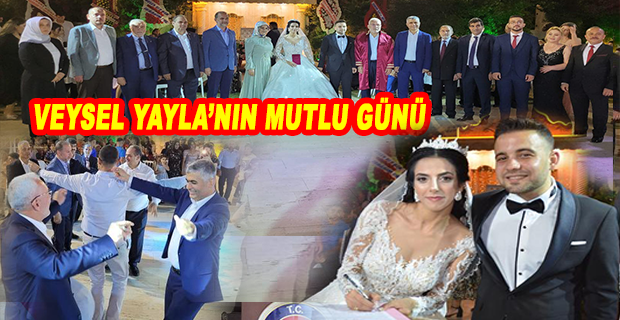 VEYSEL YAYLA’NIN MUTLU GÜNÜ