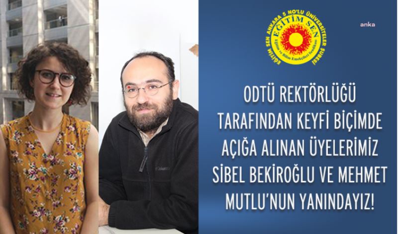 ODTÜ REKTÖRLÜĞÜ İKİ ARAŞTIRMA GÖREVLİSİNİ GÖREVDEN UZAKLAŞTIRDI