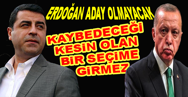 DEMİRTAŞ: ERDOĞAN ADAYLIĞINI GERİ ÇEKMEK İÇİN ZAMAN KAZANMIŞ OLABİLİR