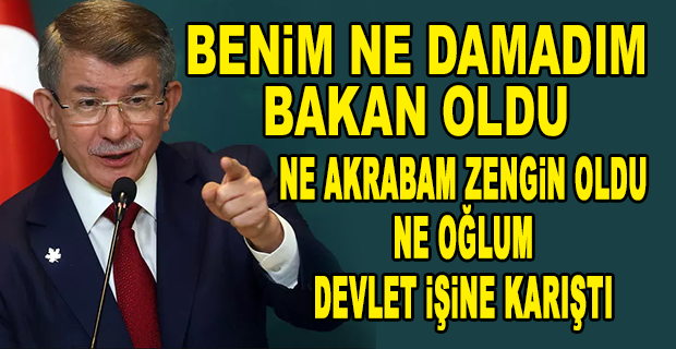 AHMET DAVUTOĞLU: HİÇBİR MÜTEAHHİTTE İMZAM YOK