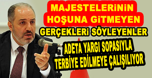 MUSTAFA YENEROĞLU: BASKILARA RAĞMEN SUSMAYAN MUHALİFLERE SİLİVRİ YOLU GÖSTERİLİYOR