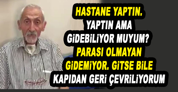 ELAZIĞLI KANSER HASTASI EMEKLİ: SAĞLIK POLİTİKASI İFLAS ETMİŞ