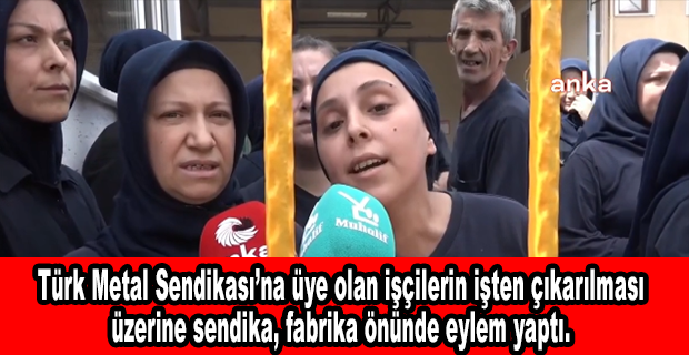 BURSA’DAKİ BİR FABRİKADA 7 İŞÇİ İŞTEN ATILDI, DİĞER İŞÇİLER ÜRETİMİ DURDURDU