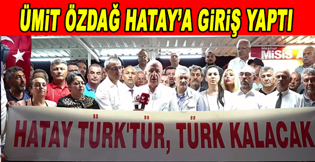  VALİLİK, ÜMİT ÖZDAĞ’IN ‘HATAY’A GİRİŞ ENGELİ’Nİ KALDIRDI