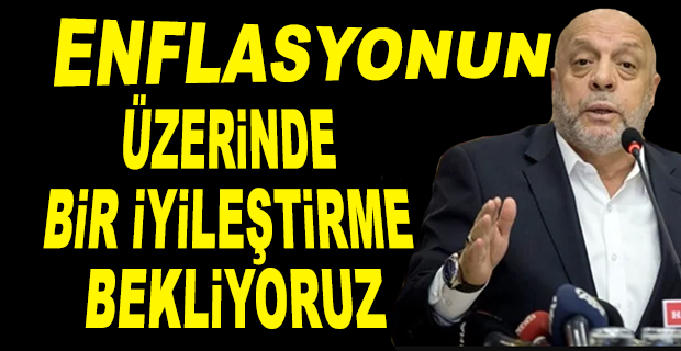 HAK-İŞ GENEL BAŞKANI ARSLAN BÜTÜN ÜCRETLİLERİN YARARLANACAĞI BİR MODELİ KURMAMIZ GEREKİYOR 