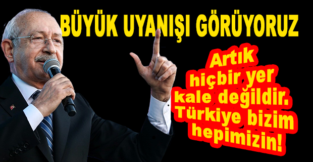 KILIÇDAROĞLU GÖZDAĞI VERDİ