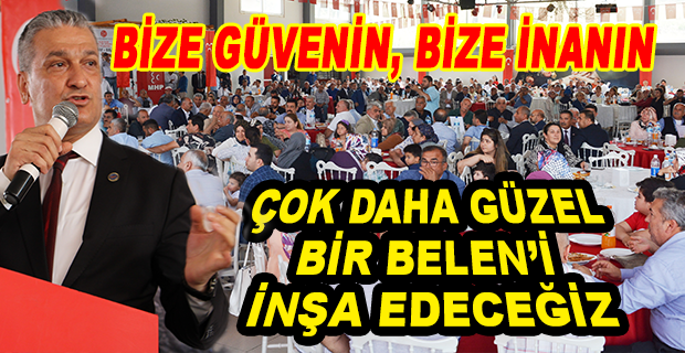 GÜL:BELEN’İMİZE DAHA ÇOK HİZMET EDECEĞİZ