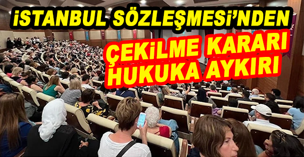 İSTANBUL SÖZLEŞMESİ DAVASI: SAVCI BİR KEZ DAHA 