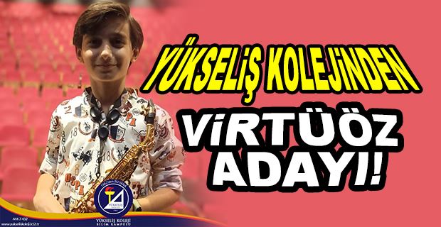 YÜKSELİŞ KOLEJİNDEN VİRTÜÖZ ADAYI!