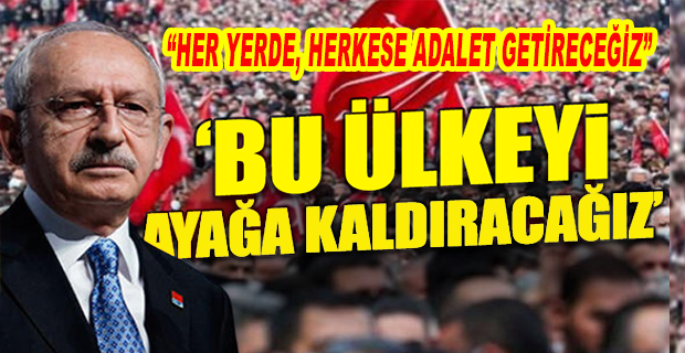 KILIÇDAROĞLU: ÇALIŞMALARIMIZIN HAZMEDİLEMEDİĞİNİN FARKINDAYIZ