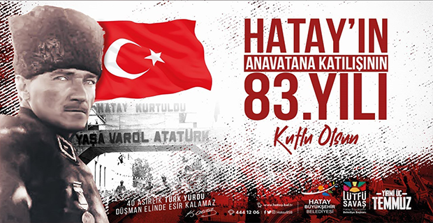 SAVAŞ: 23 TEMMUZ HATAYLILARIN GURUR GÜNÜDÜR