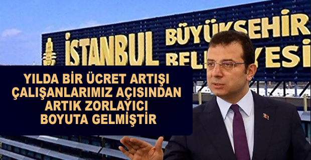 İBB, ÇALIŞANLARININ MAAŞLARINI İKİNCİ KEZ ARTIRMA KARARI ALDI