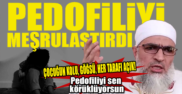 İMAM DÖRTBUDAK: ÇOCUĞUN KOLU, GÖĞSÜ, HER TARAFI AÇIK!