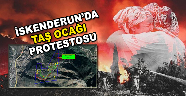 İSKENDERUNLULARDAN TAŞ OCAĞI PROTESTOSU 