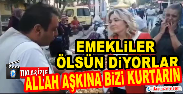 İYİ PARTİLİ CESUR’UN DİNLEDİĞİ EMEKLİ: KENDİLERİNİ ZENGİN ETTİLER. EMEKLİLER ÖLSÜN DİYORLAR…