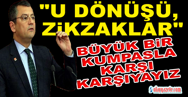 ÖZGÜR ÖZEL: “BÜYÜK BİR KUMPASLA KARŞI KARŞIYAYIZ”