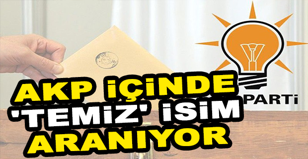 AKP,YIPRANMAMIŞ İSİM BULMAKTA GÜÇLÜK ÇEKİYOR…