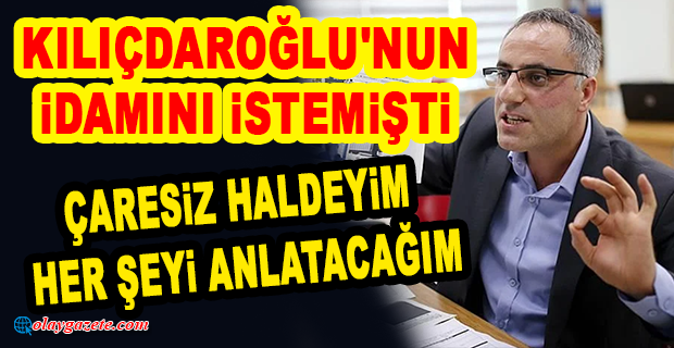 KILIÇDAROĞLU İDAM EDİLMELİ