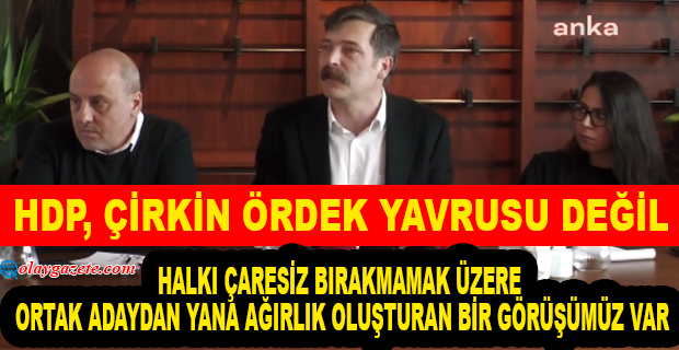 ERKAN BAŞ: “DOĞRU OLAN ORTAK ADAYDIR. BU ÇAĞRISI BUGÜNE KADAR HİÇ KARŞILIK BULMAYAN HDP’NİN DE BUNA HAZIRLIK YAPMASI DOĞALDIR” 