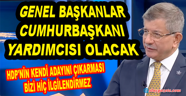 DAVUTOĞLU: MASAYI KURARKEN DOĞAL ADAYLIKLARIMIZDAN FERAGAT ETTİK