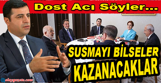 DEMİRTAŞ’TAN ALTILI MASA’YA: HİÇ TOPLANTI YAPMASALARDI ŞİMDİ OYLARI YÜZDE ALTMIŞI GEÇMİŞ OLURDU 